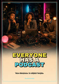 Everyone Has a Podcast