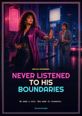 Never Listened to His Boundaries