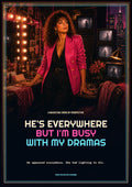 He is Everywhere but I Am Too Busy with My Own Dramas